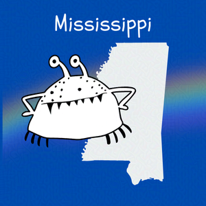 Cobalt blue background with rainbow overlay through the center third. On top of the overlay a black and white doodle of and anthropomorphic monster and an outline map of MIssissippi. Caption: 